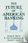 Barth, James R., Litan, Robert E., Brumbaugh, R.Dan - The Future of American Banking