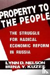 Nelson, Julie, Kuzes, Irina Y. - Property to the People: The Struggle for Radical Economic Reform in Russia