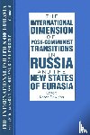 Starr, S. Frederick, Dawisha, Karen - The International Politics of Eurasia: v. 10: The International Dimension of Post-communist Transitions in Russia and the New States of Eurasia