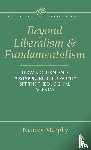 Murphy, Nancey - Beyond Liberalism and Fundamentalism