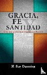 Dunning, H Ray - Gracia, Fe y Santidad