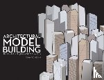 Congdon, Roark T. - Architectural Model Building