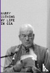 Mathews, Harry - My Life in CIA