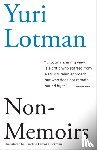 Lotman, Yuri M. - Non-Memoirs