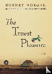 Morgan, Robert - The Truest Pleasure