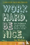 Mathews, Jay - Work Hard. Be Nice.