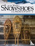 Gilpatrick, Gil - BUILDING WOODEN SNOWSHOES & SN