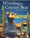Shipley, Mike - Whittling the Country Bear & His Friends