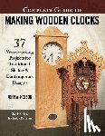 Nelson, John - Complete Guide to Making Wood Clocks, 3rd Edition