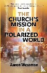 Wessman, Fr Robert Aaron - Church's Mission in a Polarized World