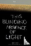 Jelloun, Tahar Ben - This Blinding Absence Of Light