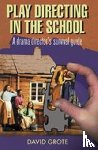 Grote, David - Play Directing in the School