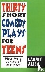 Allen, Laurie - Thirty Short Comedy Plays for Teens