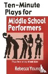 Young, Rebecca - Ten-Minute Plays for Middle School Performers