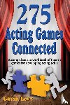 Levy, Gavin - 275 Acting Games -- Connected - A Comprehensive Workbook of Theatre Games for Developing Acting Skills