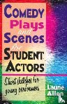 Allen, Laurie - Comedy Plays & Scenes for Student Actors