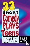 Allen, Laurie - Thirty-Three Short Comedy Plays for Teens