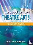 Zimmerman, Suzi - Introduction to Theatre Arts 2, 2nd Edition Teacher's Guide