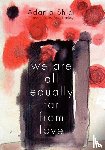 Shibli, Adania - We Are All Equally Far From Love
