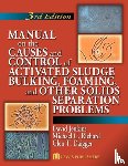 Jenkins, David (University of California, Richard, Michael G. (Consultant, Daigger, Glen T. (CH2M Hill - Manual on the Causes and Control of Activated Sludge Bulking, Foaming, and Other Solids Separation Problems
