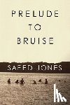 Jones, Saeed - Prelude to Bruise