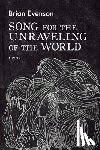 Evenson, Brian - SONG FOR THE UNRAVELING OF THE