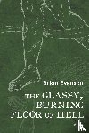 Evenson, Brian - Evenson, B: Glassy, Burning Floor of Hell