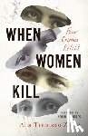 Trabucco Zerán, Alia - WHEN WOMEN KILL