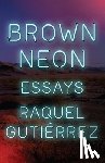 Gutierrez, Raquel - Brown Neon
