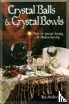 Andrews, Ted - Crystal Balls and Crystal Bowls