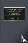 Cox, Richard J. - Managing Records as Evidence and Information