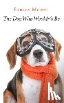 Mowat, Farley - The Dog Who Wouldn't Be