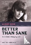 Rose, Alison - Better Than Sane: Tales from a Dangling Girl