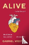 Weston, Gabriel - Alive: Our Bodies and the Richness and Brevity of Existence