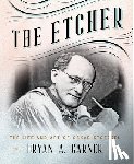 Garner, Bryan A. - The Etcher: The Life and Art of Oskar Stoessel