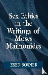 Rosner, Fred - Sex Ethics in the Writings of Moses Maimonides