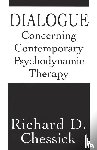 Chessick, Richard D. - Dialogue Concerning Contemporary Psychodynamic Therapy