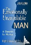 Henry, M. Ed L. P. C. Patti - The Emotionally Unavailable Man/Woman: A Blueprint for Healing