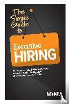 Crow, Penny M, Kalish, Christine, Ginchansky, Sharon Z - The Simple Guide to Executive Hiring