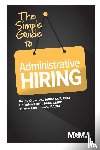 Crow, Penny M, Kalish, Christine, Ginchansky, Sharon Z - The Simple Guide to Administrative Hiring