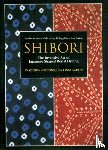 Wada, Yoshiko Iwamoto, Rice, Mary Kellogg - Shibori: The Inventive Art of Japanese Shaped Resist Dyeing