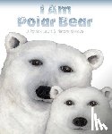 Lewis, J. Patrick - I Am Polar Bear