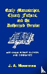 Moorman, J A - Early Manuscripts, Church Fathers and the Authorized Version with Manuscript Digests and Summaries