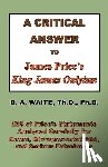 Waite, Pastor D a - A Critical Answer to James Price's King James Onlyism