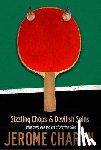 Charyn, Jerome - Sizzling Chops and Devilish Spins: Ping-Pong and the Art of Staying Alive