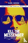 Nick Schou - Kill the Messenger (Movie Tie-In Edition)
