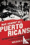 Nelson A Denis - War Against All Puerto Ricans