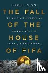 Conn, David - The Fall of the House of Fifa: The Multimillion-Dollar Corruption at the Heart of Global Soccer