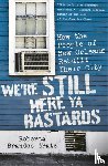 Gratz, Roberta Brandes - We're Still Here Ya Bastards: How the People of New Orleans Rebuilt Their City