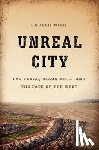 Nies, Judith - Unreal City: Las Vegas, Black Mesa, and the Fate of the West